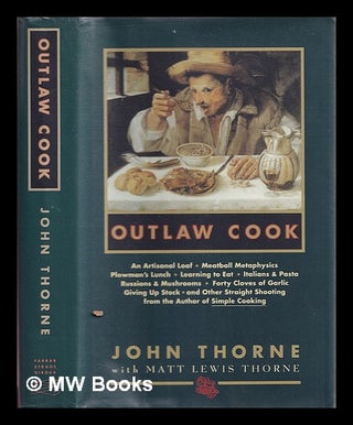 Item #327653 Outlaw cook / John Thorne ; with Matt Lewis Thorne. John Thorne
