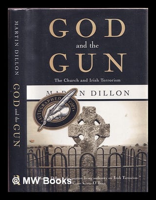 Item #327654 God and the gun : the church and Irish terrorism / Martin Dillon. Martin Dillon, 1949