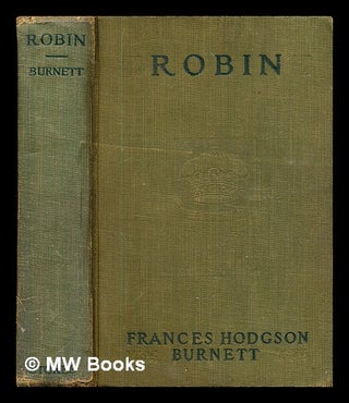 Item #327705 Robin / by Frances Hodgson Burnett. Frances Hodgson Burnett