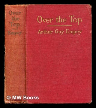 Item #327713 "Over the top" / by an American soldier who went, Arthur Guy Empey, machine gunner,...