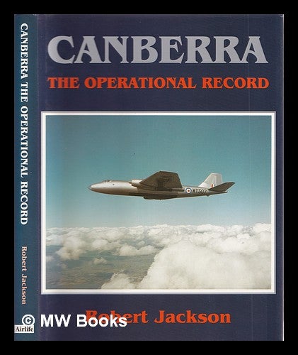 Item #327944 Canberra : the operational record. / Robert Jackson. Robert Jackson, 1941-.