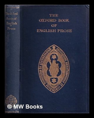 Item #328025 The Oxford book of English prose / chosen and edited by Sir Arthur Quiller-Couch....