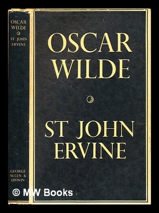 Item #328067 Oscar Wilde : a present time appraisal. St. John G. Ervine