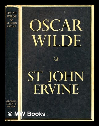Item #328067 Oscar Wilde : a present time appraisal. St. John G. Ervine