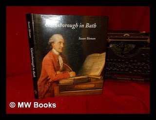 Item #328149 Gainsborough in Bath / Susan Sloman. Susan. Gainsborough Sloman, Thomas, Paul Mellon...
