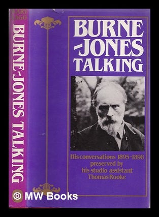Item #328158 Burne-Jones talking : his conversations preserved by his studio assistant Thomas...