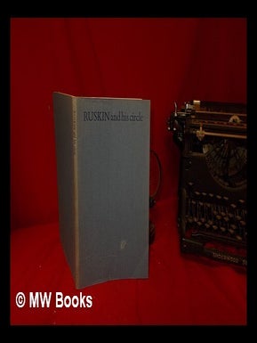 Item #328322 Ruskin and his circle. / catalogue of axhibition by Arts Council of Great Britain....