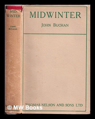 Item #328328 Midwinter : certain travellers in old England / by John Buchan. John Buchan.