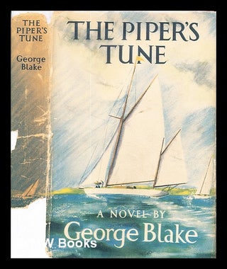 Item #328347 The piper's tune / by George Blake. George Blake