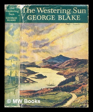 Item #328349 The westering sun / a novel by George Blake. George Blake