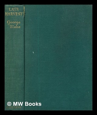 Item #328358 Late harvest : a novel / by George Blake. George Blake