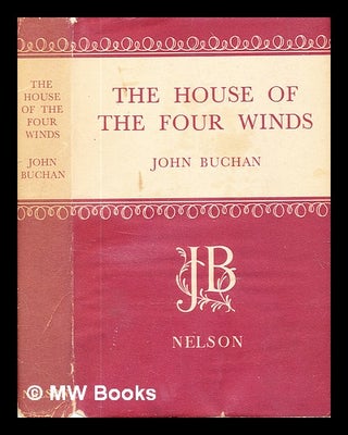 Item #328422 The house of the four winds / by John Buchan. John Buchan