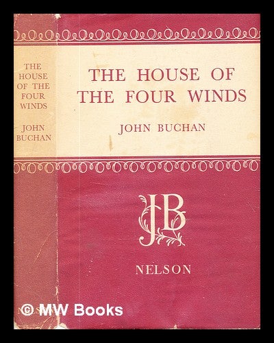 Item #328422 The house of the four winds / by John Buchan. John Buchan.