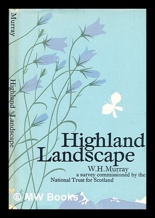Item #328446 Highland landscape : a survey / by W. H. Murray; commissioned by the National Trust...