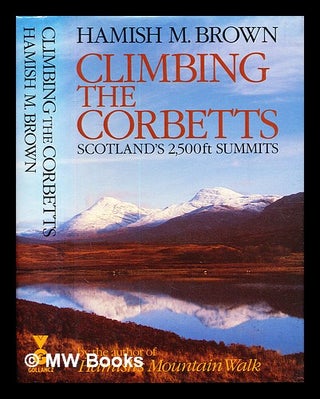 Item #328448 Climbing the Corbetts : Scotland's 2,500ft summits / by Hamish M. Brown. Hamish M....
