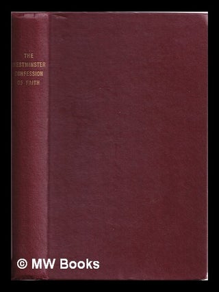 Item #328455 The Confession of Faith, the Larger and Shorter catechisms, with the Scripture...