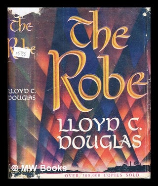 Item #328456 The robe : Lloyd C. Douglas. Lloyd C. Douglas, Lloyd Cassel