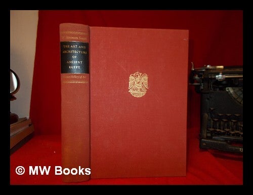 The art and architecture of ancient Egypt / W. Stevenson Smith ...