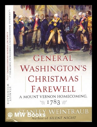 Item #328501 General Washington's Christmas farewell : a Mount Vernon homecoming, 1783 / Stanley...