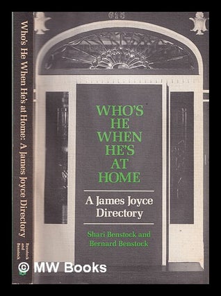 Item #328628 Who's he when he's at home : a James Joyce directory / Shari Benstock and Bernard...