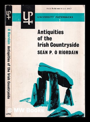 Item #328640 Antiquities of the Irish countryside / by Seán P.Ó Ríordáin. Seán P....