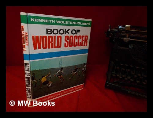 Item #328676 Kenneth Wolstenholme's book of world soccer. Kenneth Wolstenholme.
