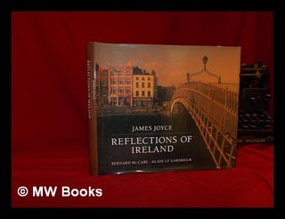Item #328756 Reflections of Ireland / James Joyce; [selected by] Bernard McCabe, [photographs by]...