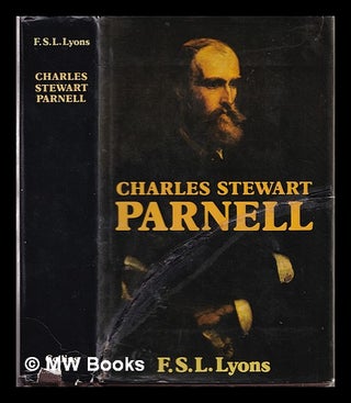 Item #328773 Charles Stewart Parnell / F.S.L. Lyons. F. S. L. Lyons, Francis Stewart Leland