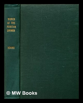 Item #328822 Works of the Puritan divines; The three divine sisters: faith, hope, and charity ......
