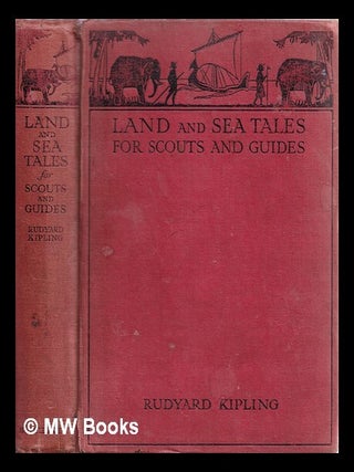 Item #328831 Land and sea tales for scouts and guides / by Rudyard Kipling, Commissioner, Boy...