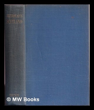Item #328833 Scotland / edited by Findlay Muirhead. With a complete atlas of Scotland and 37...