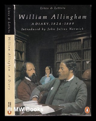 Item #328854 Willian Allingham : a diary / introduction by John Julius Norwich ; edited by H....