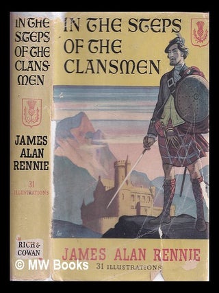 Item #328870 In the steps of the clansmen. James Alan Rennie
