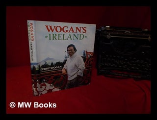 Item #328896 Wogan's Ireland / Terry Wogan ; with photographs by Michael J. Stead. Terry Wogan