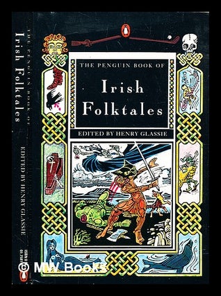 Item #328997 The Penguin book of Irish folktales / edited by Henry Glassie. Henrie Glassie, 1941