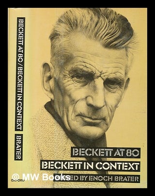 Item #329031 Beckett at 80/Beckett in context / edited by Enoch Brater. Enoch Brater, 1944