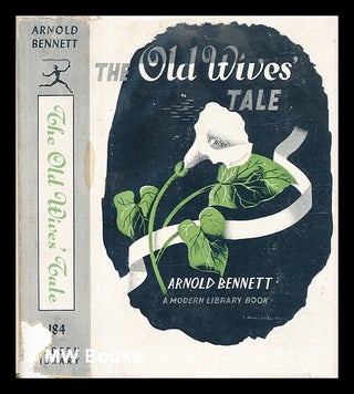 Item #329061 The old wives' tale / by Arnold Bennett. Arnold Bennett