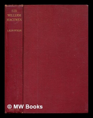 Item #329100 The life and teaching of Sir William MacEwen: a chapter in the history of surgery /...