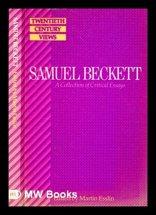 Item #329131 Samuel Beckett: a collection of critical essays / edited by Martin Esslin. Martin...