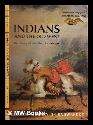Item #329206 Indians and the old West: the story of the first Americans. Anne Terry White