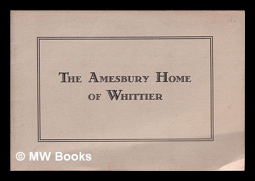 Item #329220 The Amesbury home of Whittier. Amesbury Whittier Home Association, Mass.