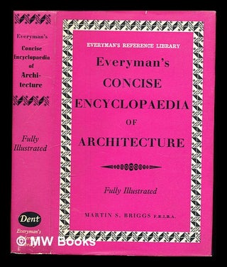 Item #329279 Everyman's concise encyclopaedia of architecture. Martin Shaw Briggs