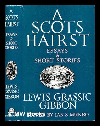 Item #329316 A Scots hairst: essays and short stories / Lewis Grassic Gibbon ; edited and...