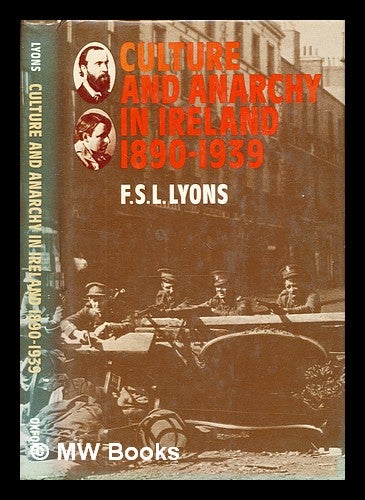 Item #329424 Culture and anarchy in Ireland, 1890-1939 / by F.S.L. Lyons. F. S. L. Lyons, Francis Stewart Leland.