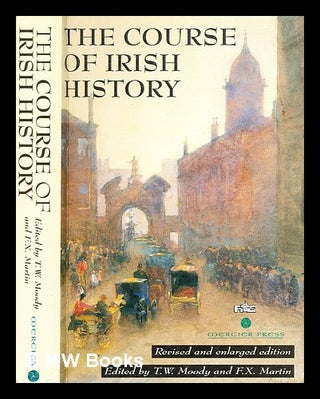Item #329435 The course of Irish history / edited by T.W. Moody and F.X. Martin. T. W. Martin...