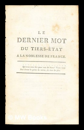 Item #329489 Le Dernier Mot Du Tiers-État a La Noblesse De France: 23 Décembre 1788. Anonymous
