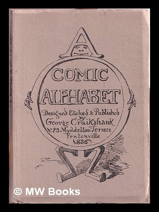 Item #329503 Comic alphabet / designed, etched & published by George Cruikshank. George Cruikshank