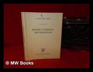 Item #329613 Ischio-femoral arthrodesis. John Crawford Adams