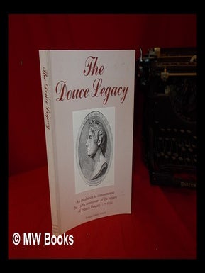 Item #329638 The Douce legacy : an exhibition to commemorate the 150th anniversary of the bequest...