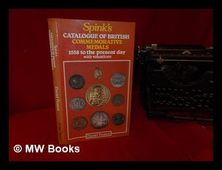 Item #329643 Spink's Catalogue of British commemorative medals : 1858- to the present day : with...